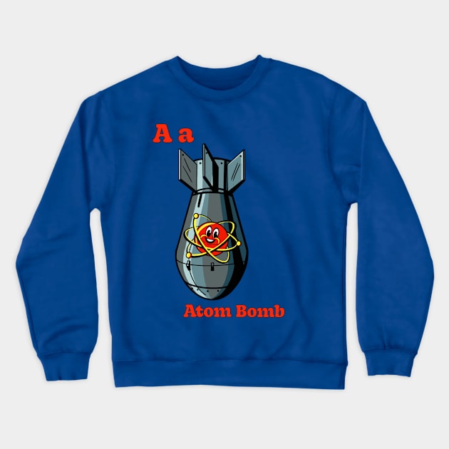 A is for ATOM BOMB Crewneck Sweatshirt by ART by RAP